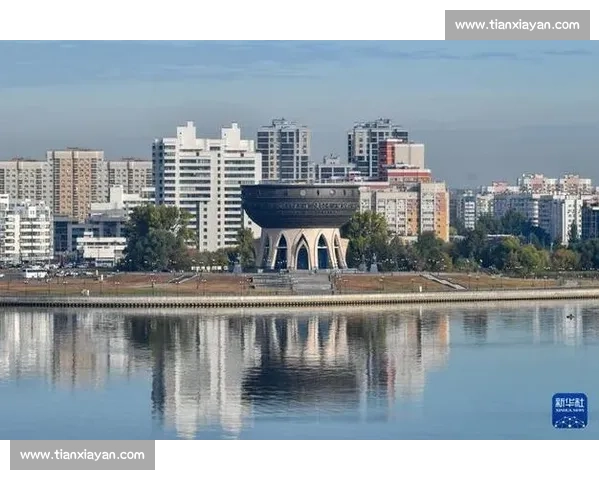 喀山城市文化与历史遗产的独特魅力及其在现代化进程中的发展路径