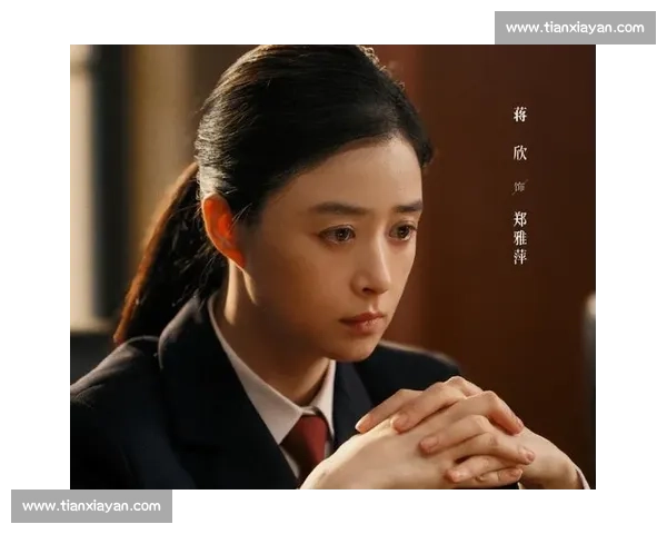 蒋欣新剧演技再获赞观众盛赞她用真情诠释角色魅力